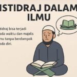 Istidraj dalam Ilmu: Ketika Majelis Tak Lagi Berdampak pada Diri